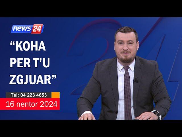 16 nentor 2024  "Telefonatat e Teleshikuesve" News24 - "Koha për t'u zgjuar" në studio Klevin Muka