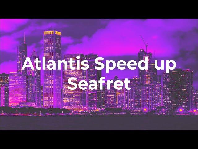 Atlantis Seafret ( Speed Up Tiktok Verison ) Lyrics