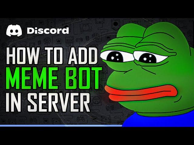 How To Add MEME BOT To A Discord Server In 2022 EASY | Share Memes And MORE