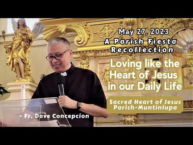 LOVING LIKE THE HEART OF JESUS IN OUR DAILY LIFE - A Parish Fiesta Recollection