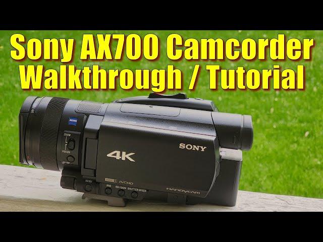 Sony AX700 Camcorder Tutorial