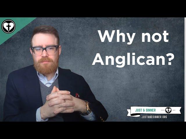 Why I Am Not Anglican