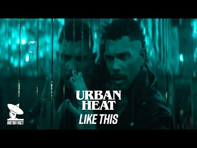 Urban Heat: Like This (Official Video) #ARTOFFACT