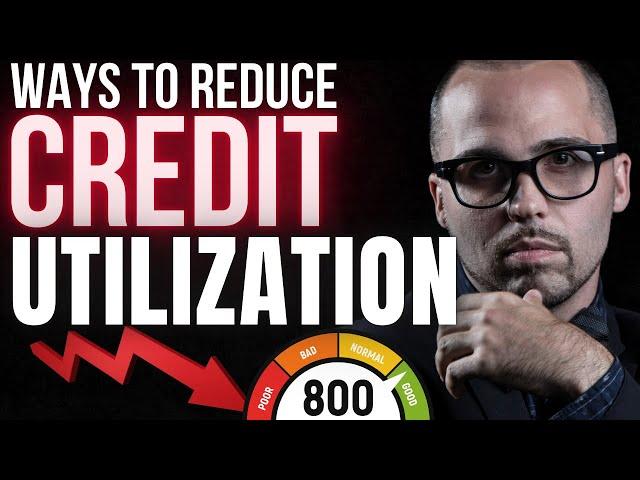 Best Ways To REDUCE HIGH CREDIT UTILIZATION!