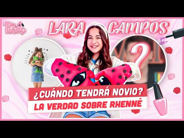 LARA CAMPOS NOS CUENTA CUANDO QUIERE TENER NOVIO, LA VERDADERA HISTORIA SOBRE RHENNÉ Y MUCHO MÁS