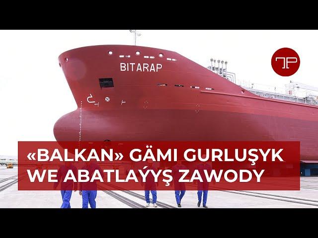 «Balkan» gämi gurluşyk we abatlaýyş zawody ️