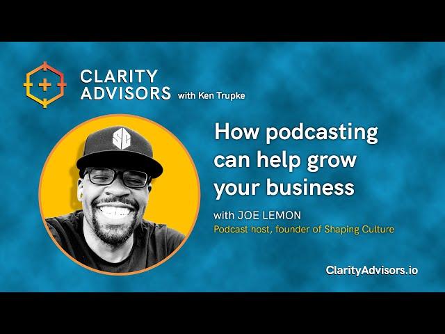 71 Joe Lemon -- How podcasting can help grow your business