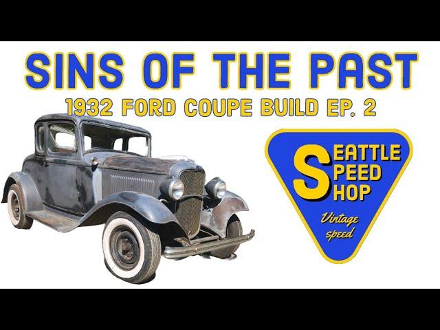 1932 Ford Coupe Build Ep. 2. Discovering the Sins of the Past