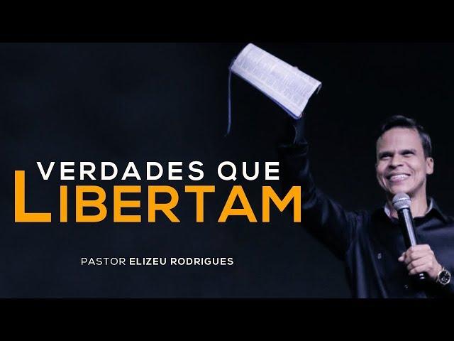 Verdades que libertam parte 01 - Pr. Elizeu Rodrigues