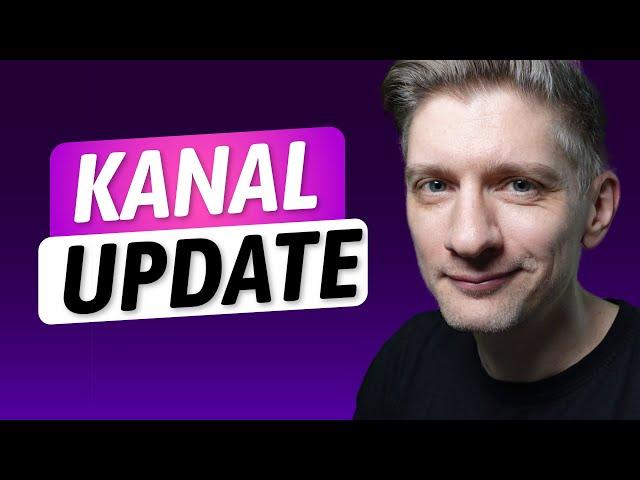 Kanal Update - Wie geht's weiter?