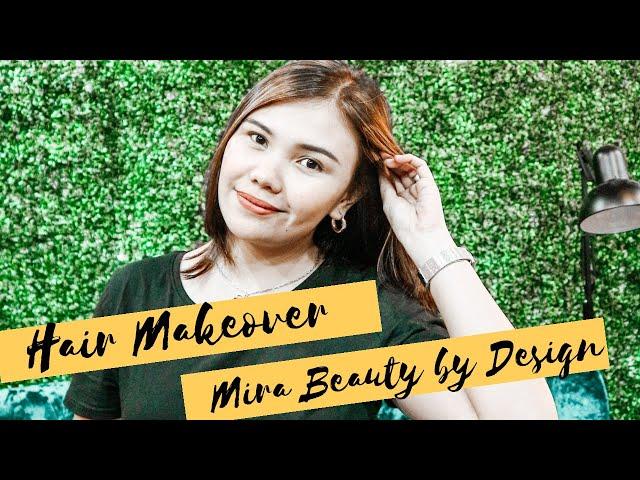 Hair Make Over By Mira Beauty By Design (Feeling Gwapa!) | Debbie Gee