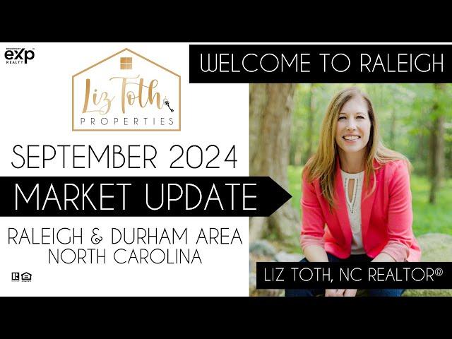 Real Estate Update | September 2024 | Raleigh, Cary & Durham, North Carolina