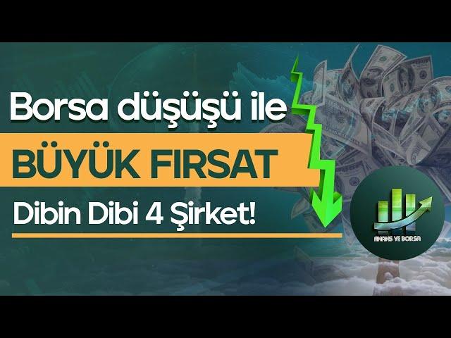 BORSA DÜŞÜŞÜ İLE BÜYÜK FIRSAT VEREN 4 ŞİRKET !