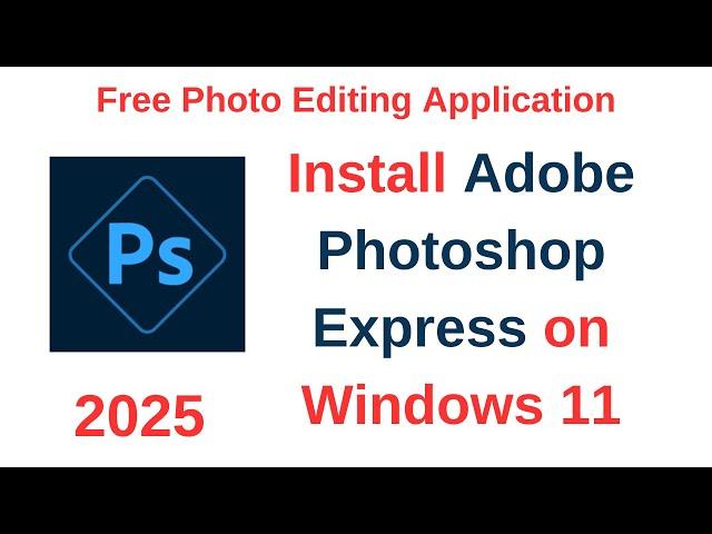 How to Download and Install Adobe Photoshop Express on Windows 11 | Free Photo Editing Application