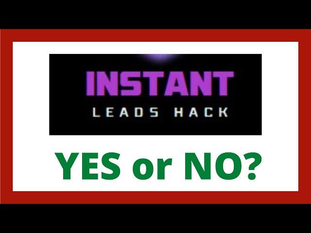 Instant Leads Hack Review - Legit System?