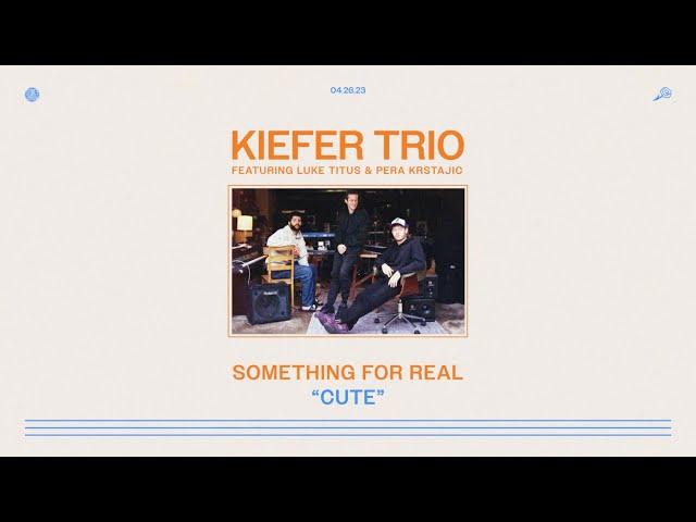 Kiefer Trio featuring Luke Titus and Pera Krstajic – Cute (Official Visualizer)