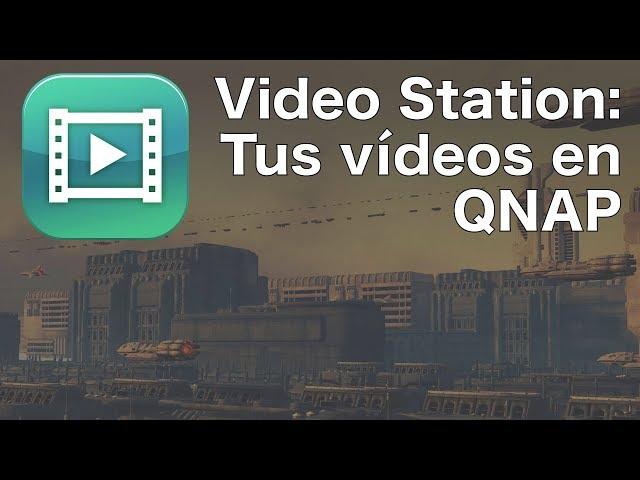 Video Station: Tus vídeos en QNAP