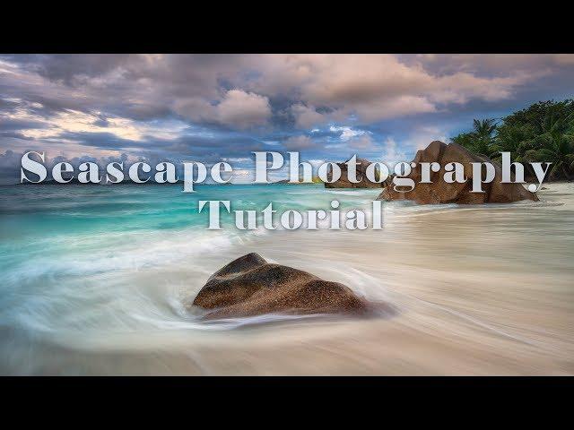 Seascape Photography Tutorial - My Workflow