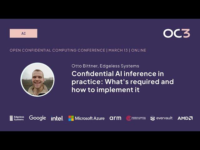 Confidential AI inference in practice by Otto Bittner (Edgeless Systems) | OC3 2024