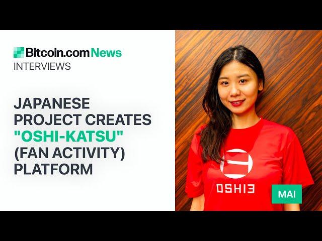 Japanese Project Creates "Oshi-katsu" Platform: Bitcoin.com News Interviews