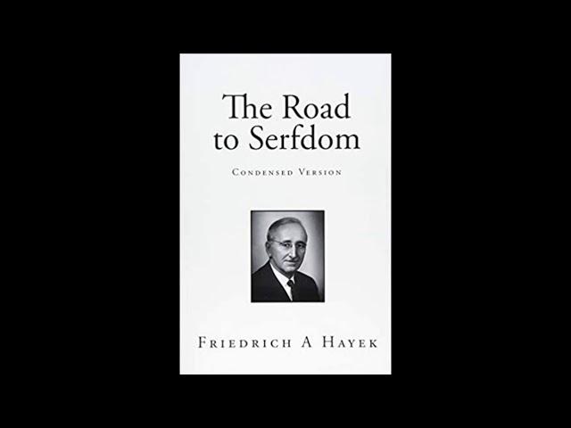 F.A. Hayek's "The Road To Serfdom" Condensed Version