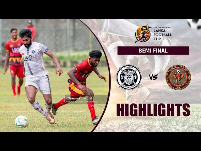 HIGHLIGHTS – Kandy v Jaffna | Semi Final | Lanka Football Cup 2024