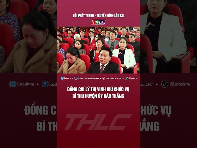 Đồng chí Lý Thị Vinh giữ chức vụ Bí thư Huyện ủy Bảo Thắng | THLC