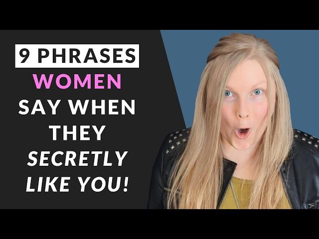 9 Phrases Women Say When They Secretly Like You!  (Subtle Signs A Girl Likes YOU!)