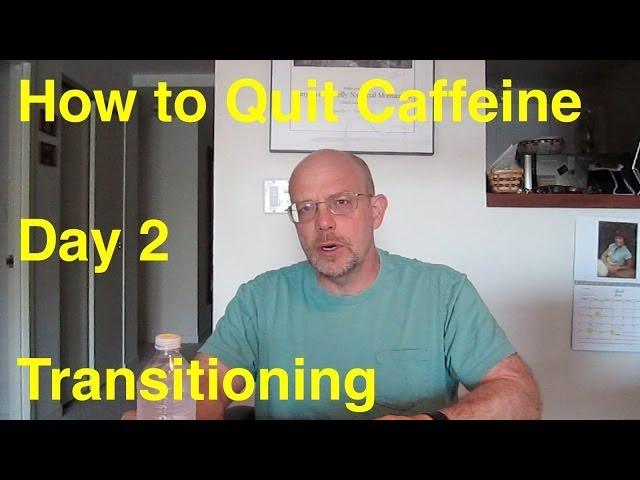 Quit Caffeine in 30 Days - Day 2:  Transitioning