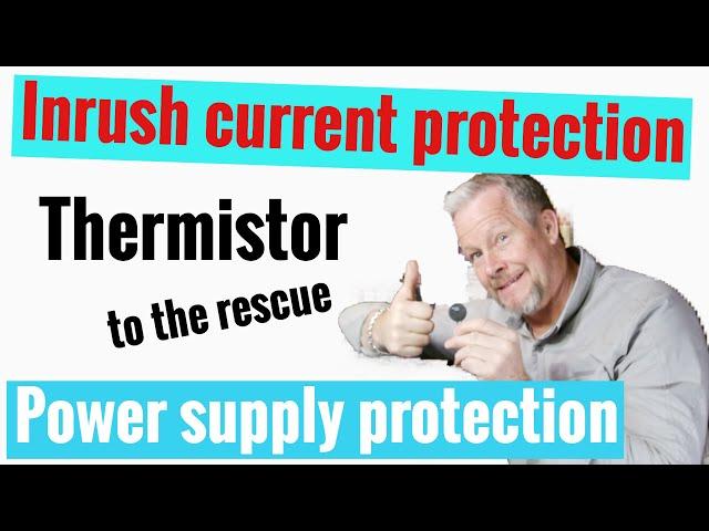 How thermistor protects your power supply - NTC protection against Inrush current