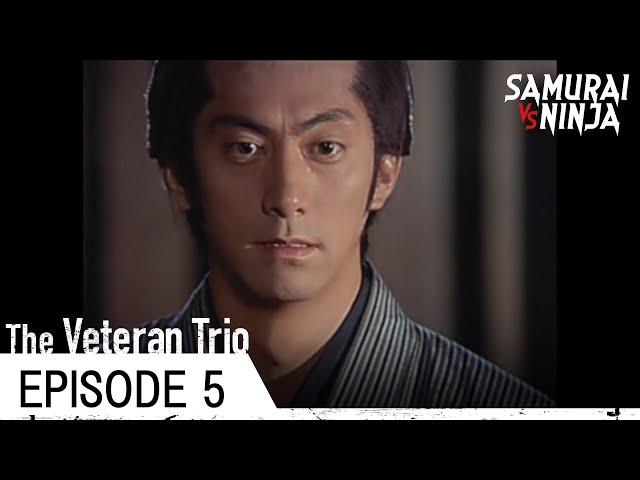 The Veteran Trio Full Episode 5 | SAMURAI VS NINJA | English Sub