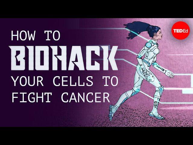 How to biohack your cells to fight cancer - Greg Foot