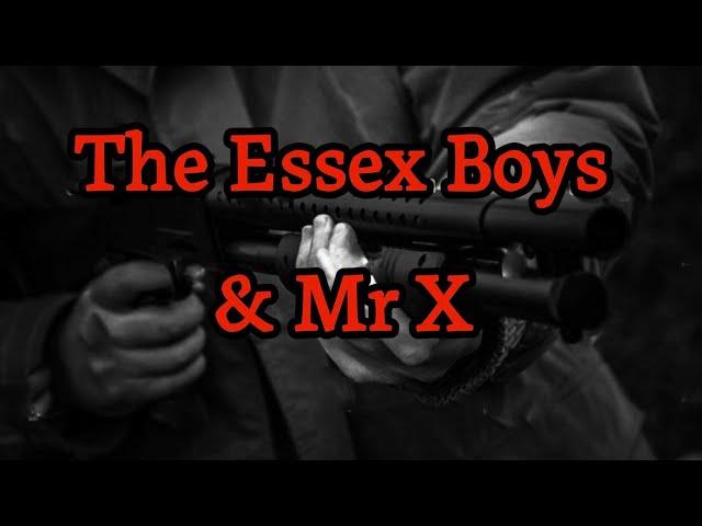 The Essex Boys & Mr X Complete Story