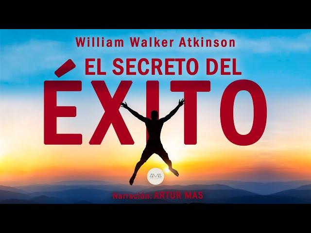 William Walker Atkinson - El Secreto del Éxito (Audiolibro Completo en Español) [Voz Real Humana]