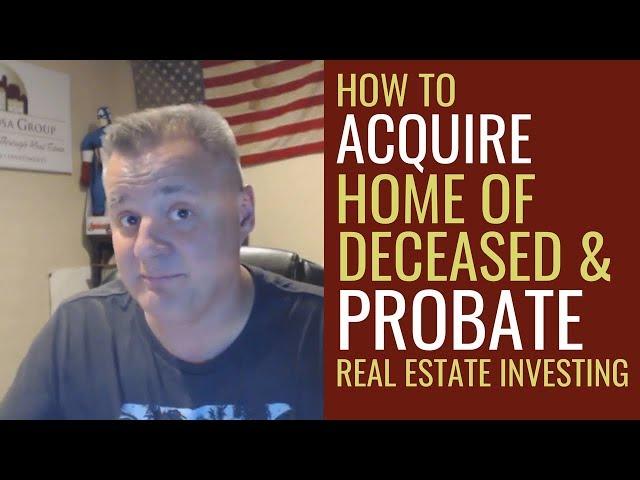 How to Acquire a Home of the Deceased and Probate Real Estate Investing | Mentorship Monday 110