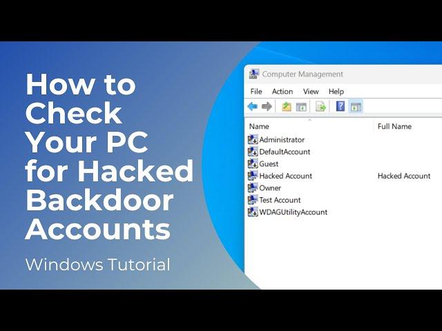 How to Check Your PC for Hacked Backdoor Accounts in Windows 11