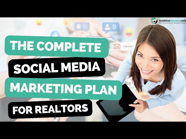 Complete Social Media Marketing Plan for Real Estate Agents