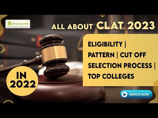 CLAT 2023 | Eligibility | Pattern | Cut Off | Selection Process | Top Colleges | Must Watch