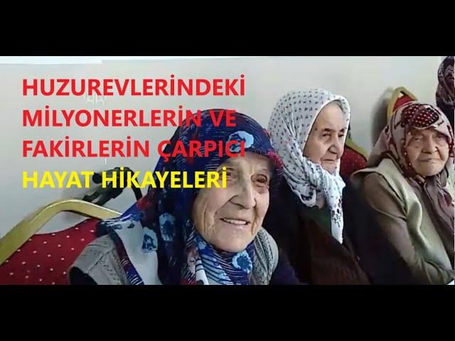 Huzurevlerindeki Zenginlerin ve Fakirlerin İbretlik Hayat Hikayeleri