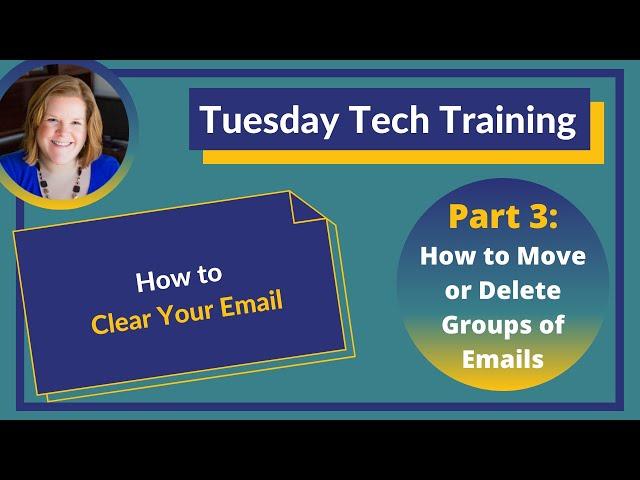How to Clear Your Email Part 3: How to Move or Delete Groups of Emails