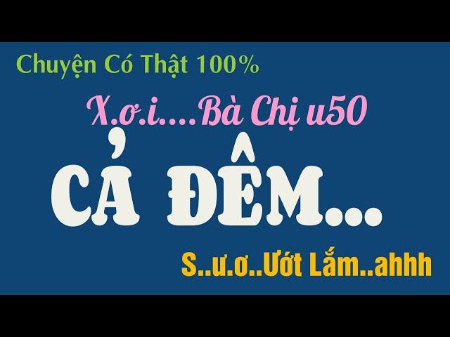 Truyện Ngắn Thầm Kín Hay - BÀ CHỊ U50 TUYỆT VỜI - Truyện Ngắn Đời Thực Hay Nhất