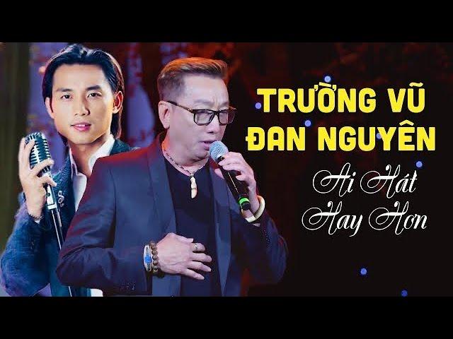 Trường Vũ, Đan Nguyên AI HÁT HAY HƠN? Sân Khấu Live 2024 Đỉnh Cao Nhạc Trữ Tình 2 Thế Hệ So Tài