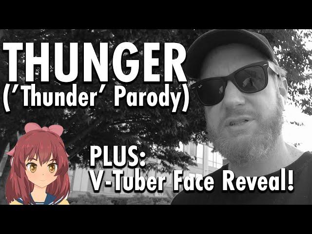 THUNGER ('Thunder' Parody) + V-Tuber Face Reveal!