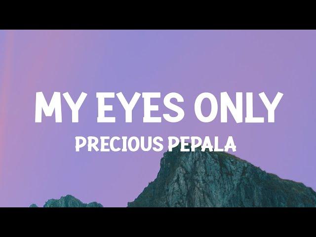 Precious Pepala – My Eyes Only (Lyrics)