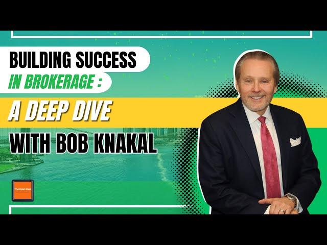 How to Build a Success in Brokerage with Bob Knakal