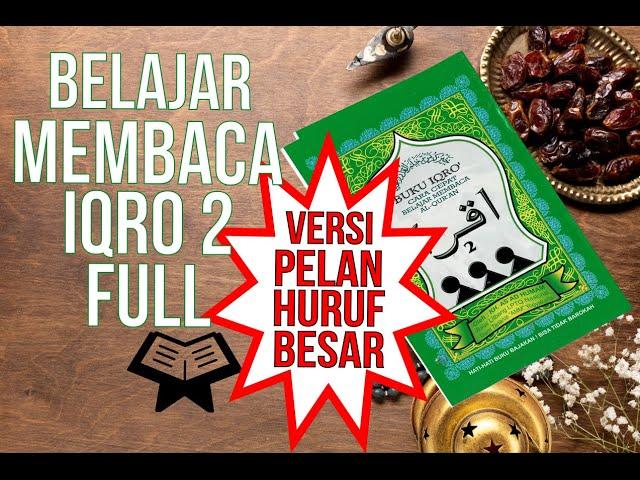 VERSI PELAN HURUF BESAR BELAJAR MEMBACA IQRO 2 FULL LENGKAP (1-30)