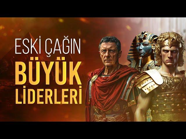 Antik Çağı Şekillendiren Büyük Liderler - (Sezar, İskender ve Diğerleri) Part 1