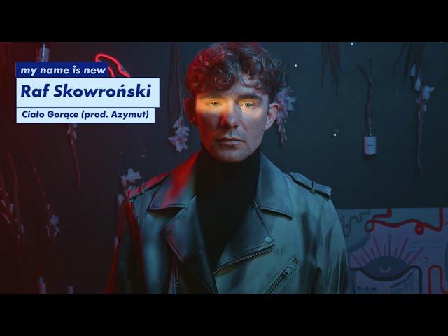 Raf Skowroński - Ciało Gorące (prod. Azymut) (Official Video)