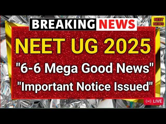 "NEET UG 2025: 10 Big Announcements! Major Updates & Golden Opportunity!"