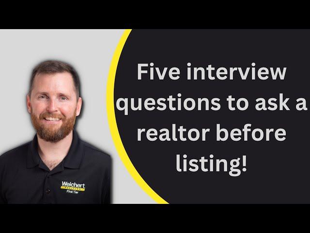 Five interview questions to ask a realtor before listing your home